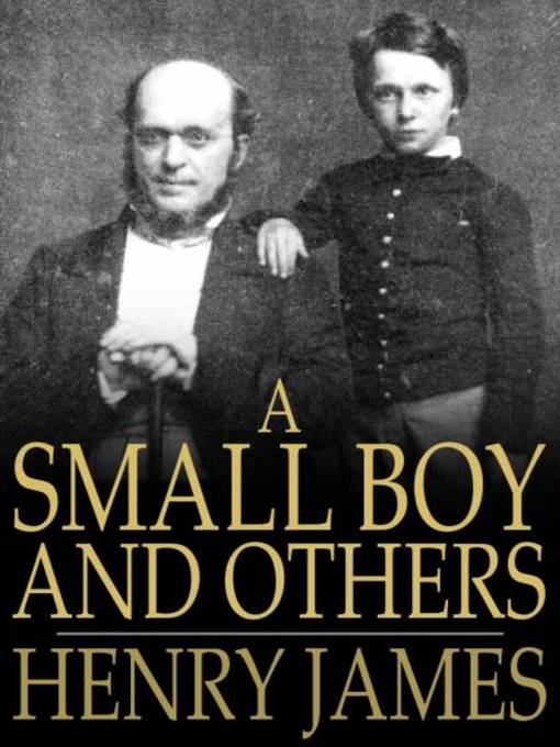 Title details for A Small Boy and Others by Henry James - Wait list
